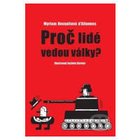 Proč lidé vedou války? - Myriam D'Allonnes Revault, Jochena Gerner (Ilustrátor) - kniha z katego