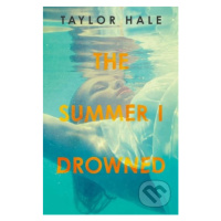 The Summer I Drowned - Taylor Hale - kniha z kategorie Beletrie pro děti