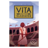 Vita & the Gladiator - Ally Sherrick - kniha z kategorie Beletrie pro děti