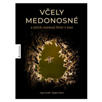 Včely medonosné a jejich tajemný život v lese - Jürgen Tautz, Ingo Arndt