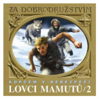 Lovci mamutů - Kopčem v nebezpečí - Eduard Štorch - audiokniha