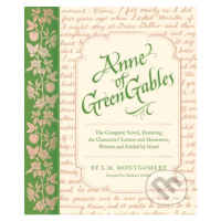 Anne of Green Gables (The Complete Novel, Featuring the Characters' Letters and Mementos, Writte