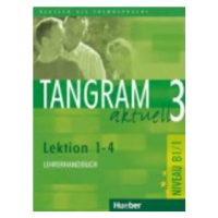 Tangram aktuell 3: Lektion 1-4: Lehrerhandbuch - Rosa-Maria Dallapiazza