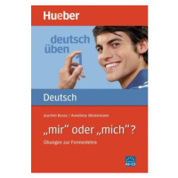 Deutsch üben 1. ´mir´ oder ´mich´? Hueber Verlag