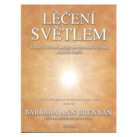 Léčení světlem - Pokročilé léčebné postupy pro vytvoření si života, po jaké toužíte - Barbara An