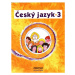 Český jazyk 3 - PaedDr. Hana Mikulenková; Mgr. Radek Malý