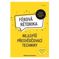 Férová rétorika (nejlepší přesvědčovací techniky) - Wladislaw Jachtchenko - kniha z kategorie Ma