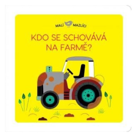 Malí mazlíci Kdo se schovává na farmě? Svojtka & Co. s. r. o.