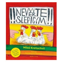 Nevěřte slepicím - Miloš Kratochvíl, Eva Sýkorová