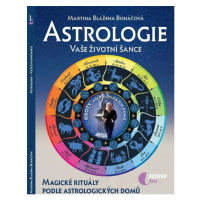 Astrologie vaše životní šance, magické rituály podle astrologických domů - Martina Blažena Boháč