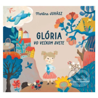 Glória vo veľkom svete - Martina Juhász, Katarína Ilkovičová (ilustrátor) - kniha z kategorie Be