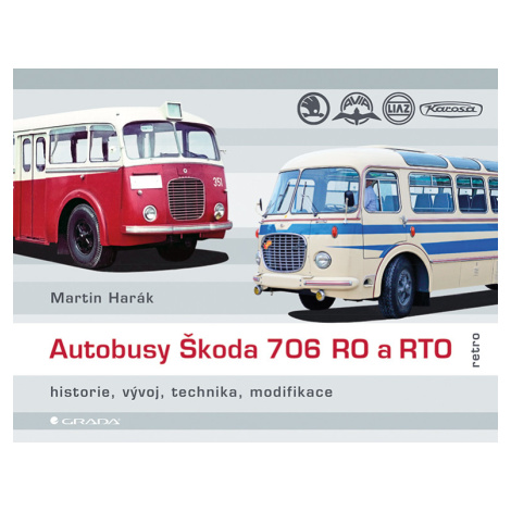 Kniha: Autobusy Škoda 706 RO a RTO od Harák Martin GRADA