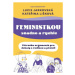 Feministkou snadno a rychle (Příručka argumentů pro debaty s rodinou a přáteli) - kniha z katego