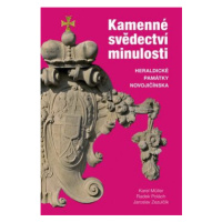 Kamenné svědectví minulosti. Heraldické památky Novojičínska - Karel Müller, Radek Polách, Jaros