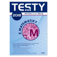 Testy 2018 z Matematiky pro žáky 5. a 7. tříd ZŠ - Hájek P., Hedbávná H., Lišková H.