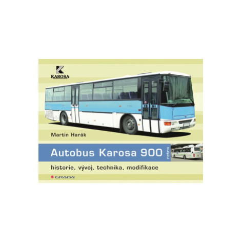 Autobus Karosa 900 - historie, vývoj, technika, modifikace - Martin Harák GRADA