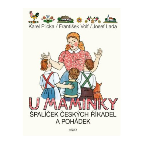 U maminky: Špalíček českých říkadel a pohádek - Josef Lada, Karel Plicka, František Volf PIKOLA