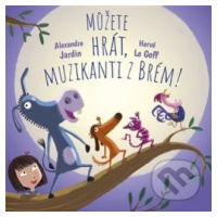 Můžete hrát, muzikanti z Brém! - Alexandre Jardin, Hervé Le Goff - kniha z kategorie Pohádky