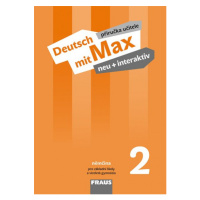 Deutsch mit Max neu + interaktiv 2 Příručka učitele Fraus