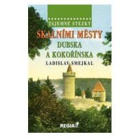 Kniha Tajemné stezky Skalními městy Dubska a Kokořínska