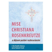 Mise Christiana Rosenkreutze a dějinné poslání rosikruciánství