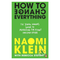 How To Change Everything - Naomi Klein  Rebecca Stefoff - kniha z kategorie Naučné knihy