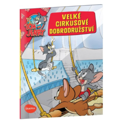 Velké cirkusové dobrodružství - Tom a Jerry v obrázkovém příběhu - Bricklin Kevin Ella & Max