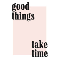 Ilustrace good things take time, Finlay & Noa, 30 × 40 cm