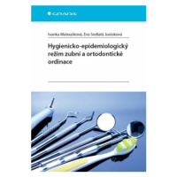 Hygienicko-epidemiologický režim zubní a ortodontické ordinace - Ivanka Matoušková, Eva Sedlatá 