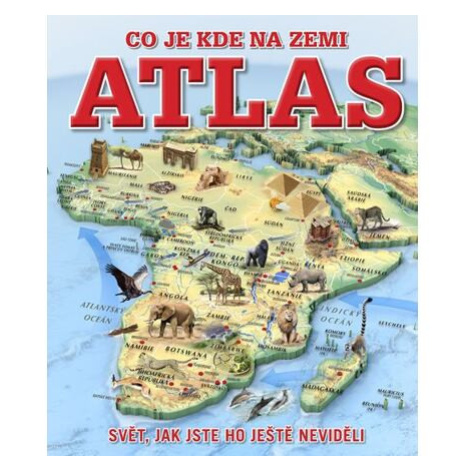 Atlas - Co je kde na Zemi Slovart