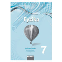 Fyzika 7 – nová generace Příručka pro učitele Fraus