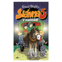 Slávna päťka v karavane - Enid Blyton - kniha z kategorie Beletrie pro děti