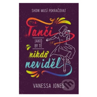 Tanči, jako by tě nikdo neviděl - Vanessa Jones - kniha z kategorie Beletrie pro děti