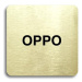 Accept Piktogram "OPPO" (80 × 80 mm) (zlatá tabulka - černý tisk bez rámečku)