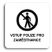 Accept Piktogram "vstup pouze pro zaměstnance II" (80 × 80 mm) (bílá tabulka - černý tisk bez rá