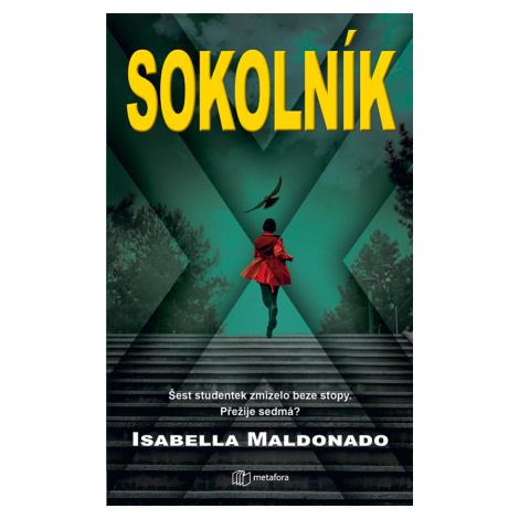 Sokolník - Šest studentek zmizelo beze stopy. Přežije sedmá? - Isabella Maldonado Metafora