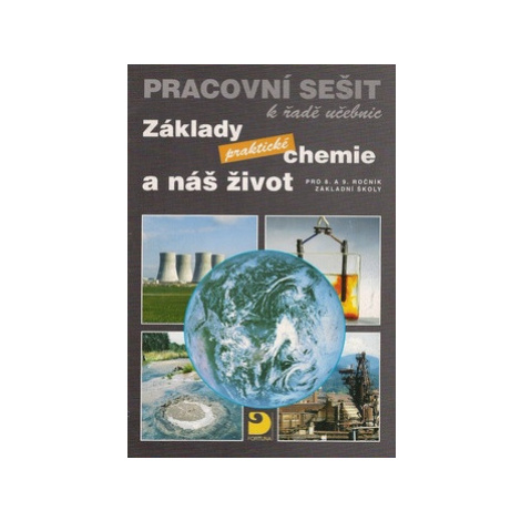 Základy praktické chemie a náš život - Pracovní sešit po 8. a 9. ročník ZŠ - Pavel Beneš