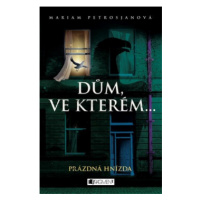 Dům, ve kterém… Prázdná hnízda (Defekt) - Mariam Petrosjanová