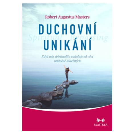 Duchovní unikání - Robert Augustus Masters Maitrea