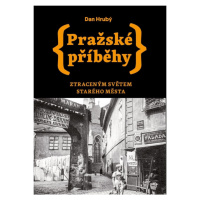 Pražské příběhy - Ztraceným světem Starého Města Nakladatelství Pražské příběhy s.r.o.