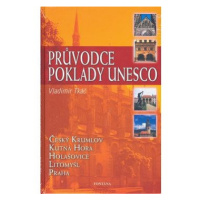 Průvodce poklady UNESCO: Český Krumlov, Kutná Hora, Holašovice, Litomyšl, Praha