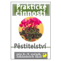 Pěstitelství pro 6. – 9. r. ZŠ - Praktické činnosti