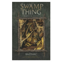 Swamp Thing - Bažináč 5 - V prach se obrátíš - Alan Moore