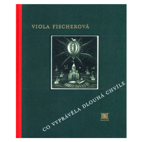 Co vyprávěla Dlouhá chvíle, 2.  vydání - Viola Fischerová Meander