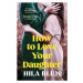 How to Love Your Daughter - Hila Blum - kniha z kategorie Beletrie pro děti