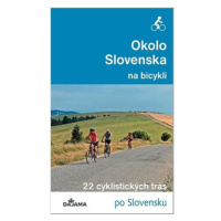 Okolo Slovenska na bicykli: 22 cyklistických trás