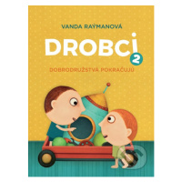 Drobci 2 (Dobrodružstvá pokračujú) - Vanda Raýmanová, Juraj Raýman, Ivana Šebestová (ilustrátor)