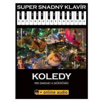 Super Snadný Klavír - Koledy pro samouky a začátečníky (+online audio)