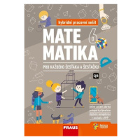 Matematika 6 pro každého šesťáka a šesťačku - Hybridní pracovní sešit Nakladatelství Fraus, s. r