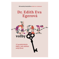 Dar volby - 12 praktických lekcí, jak změnit svůj život - Edith Eva Egerová